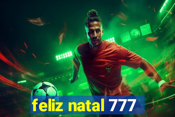 feliz natal 777